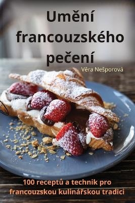 Umění francouzského pečení -  Věra Nesporová