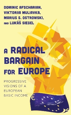 A Radical Bargain for Europe - Dominic Afscharian, Viktoriia Muliavka, Marius S. Ostrowski, Lukáš Siegel