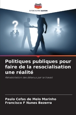 Politiques publiques pour faire de la resocialisation une r&eacute;alit&eacute; - Paulo Cefas de Melo Marinho, Francisco F Nunes Bezerra