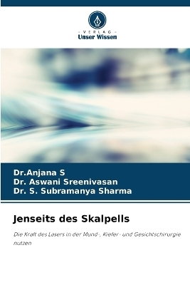 Jenseits des Skalpells - Dr Anjana S, Dr Aswani Sreenivasan, Dr S Subramanya Sharma