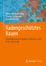 Radongeschütztes Bauen - Walter-Reinhold Uhlig, Thomas Schönmuth, Joachim Kemski