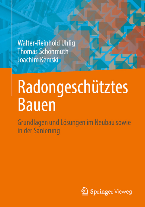 Radongeschütztes Bauen - Walter-Reinhold Uhlig, Thomas Schönmuth, Joachim Kemski