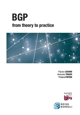 BGP from Theory to Practice - Antonio Prado, Tiziano Tofoni, Flavio Luciani