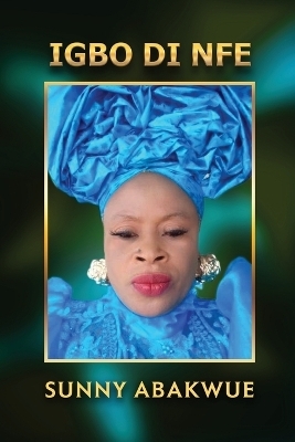 Igbo Di Nfe -  Sunny Abakwue