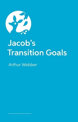 Jacob&rsquo;s Transition Goals - Arthur Webber