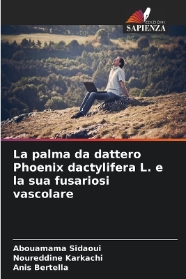 La palma da dattero Phoenix dactylifera L. e la sua fusariosi vascolare