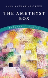 The Amethyst Box - Anna Katharine Green