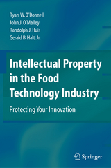 Intellectual Property in the Food Technology Industry - Ryan W. O&rsquo;Donnell, John J. O&rsquo;Malley, Randolph J. Huis, Gerald B. Halt