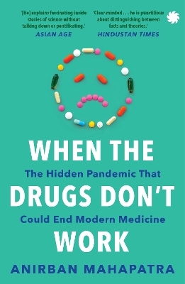When The Drugs Don&rsquo;t Work - Anirban Mahapatra