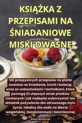 KsiĄŻka Z Przepisami Na Śniadaniowe Miski Owasne