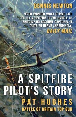 A Spitfire Pilot's Story - Dennis Newton
