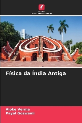 F&iacute;sica da &Iacute;ndia Antiga - Aloke Verma, Payal Goswami