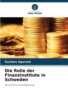 Die Rolle der Finanzinstitute in Schweden - Gautam Agarwal