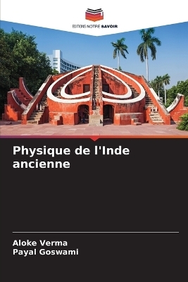 Physique de l'Inde ancienne - Aloke Verma, Payal Goswami