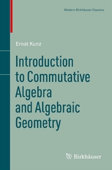 Introduction to Commutative Algebra and Algebraic Geometry -  Ernst Kunz