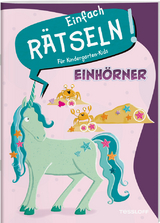 Einfach r&auml;tseln! F&uuml;r Kindergarten-Kids. Einh&ouml;rner