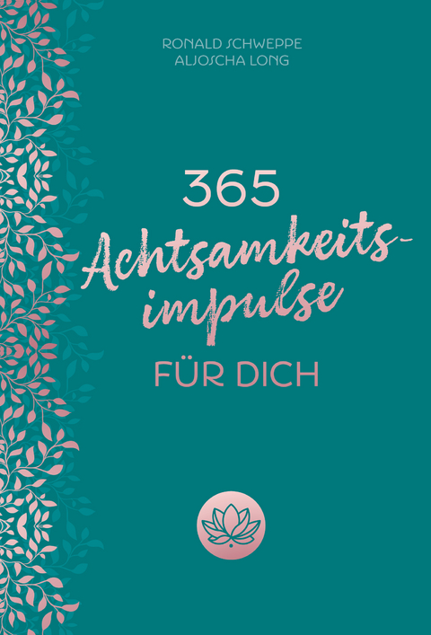365 Achtsamkeitsimpulse f&uuml;r dich - Aljoscha Long, Ronald Schweppe