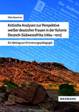 Kritische Analysen zur Perspektive wei&szlig;er deutscher Frauen in der Kolonie Deutsch-S&uuml;dwestafrika (1884&ndash;1915) - Ellen Brammer