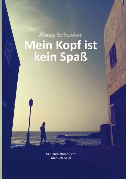 Mein Kopf ist kein Spa&szlig; - Alexa Schuster