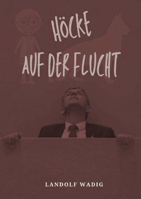 H&ouml;cke auf der Flucht - Landolf Wadig