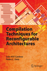 Compilation Techniques for Reconfigurable Architectures - João M.P. Cardoso, Pedro C. Diniz