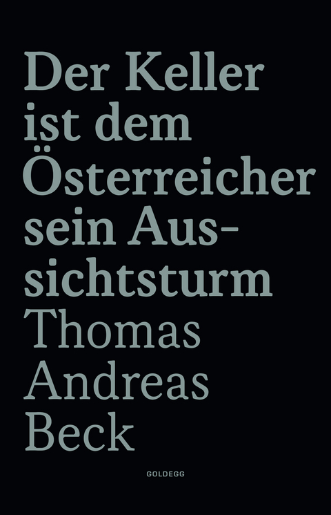 Der Keller ist dem &Ouml;sterreicher sein Aussichtsturm - Limitierte Sonderausgabe - Thomas Andreas Beck