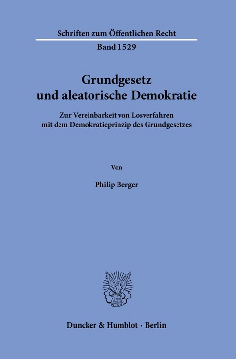 Grundgesetz und aleatorische Demokratie. - Philip Berger