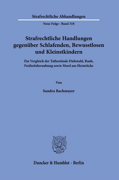 Strafrechtliche Handlungen gegen&uuml;ber Schlafenden, Bewusstlosen und Kleinstkindern. - Sandra Bachmayer