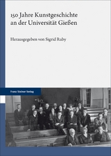 150 Jahre Kunstgeschichte an der Universit&auml;t Gie&szlig;en - 