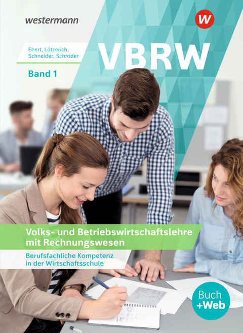 VBRW - Volks- und Betriebswirtschaftslehre mit Rechnungswesen 1. Sch&uuml;lerband - Roland L&ouml;tzerich, Klaus Ebert, Sabine Schr&ouml;der, Peter Schneider