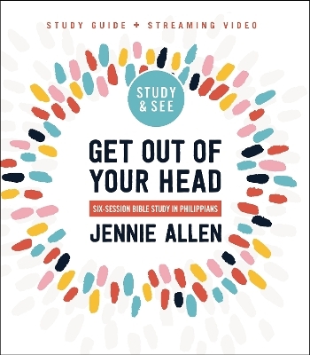 Get Out of Your Head Bible Study Guide plus Streaming Video, Updated Edition - Jennie Allen