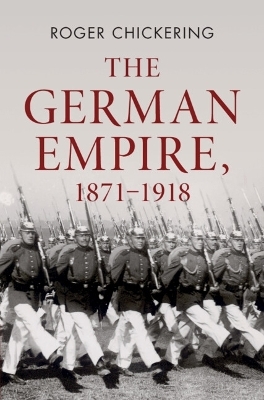 The German Empire, 1871&ndash;1918 - Roger Chickering