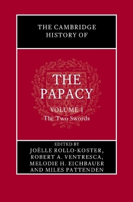 The Cambridge History of the Papacy: Volume 1, The Two Swords