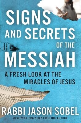 Signs and Secrets of the Messiah - Rabbi Jason Sobel
