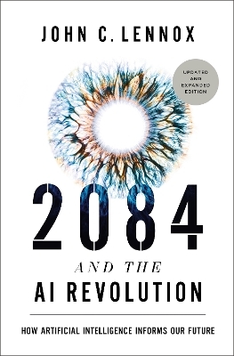 2084 and the AI Revolution, Updated and Expanded Edition - John C. Lennox