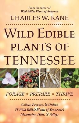 Wild Edible Plants of Tennessee - Charles W Kane