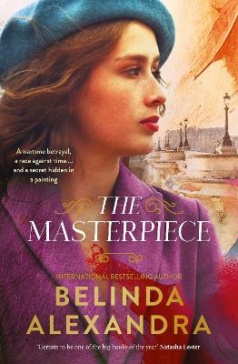 The Masterpiece: The moving and gripping new historical novel from the much-loved bestselling author of THE MYSTERY WOMAN, for readers of Fiona McI - Belinda Alexandra