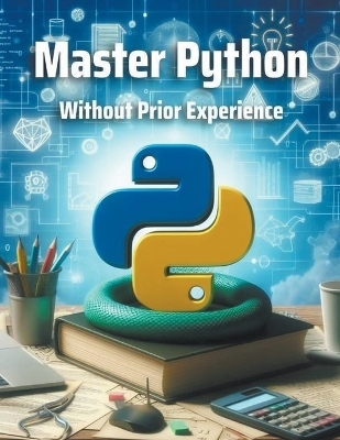Master Python Without Prior Experience