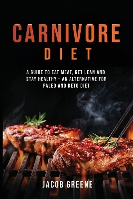 Carnivore Diet - Jacob Greene