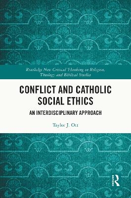 Conflict and Catholic Social Ethics - Taylor J. Ott
