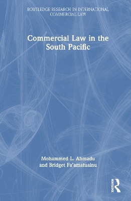 Commercial Law in the South Pacific - Mohammed L. Ahmadu, Bridget Fa&rsquo;amatuainu