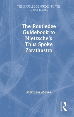 The Routledge Guidebook to Nietzsche’s Thus Spoke Zarathustra
