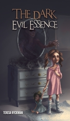 The Dark Evil Essence - Teresa Ryckman