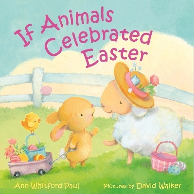 If Animals Celebrated Easter - Ann Whitford Paul