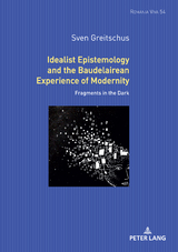Idealist Epistemology and the Baudelairean Experience of Modernity - Sven Greitschus
