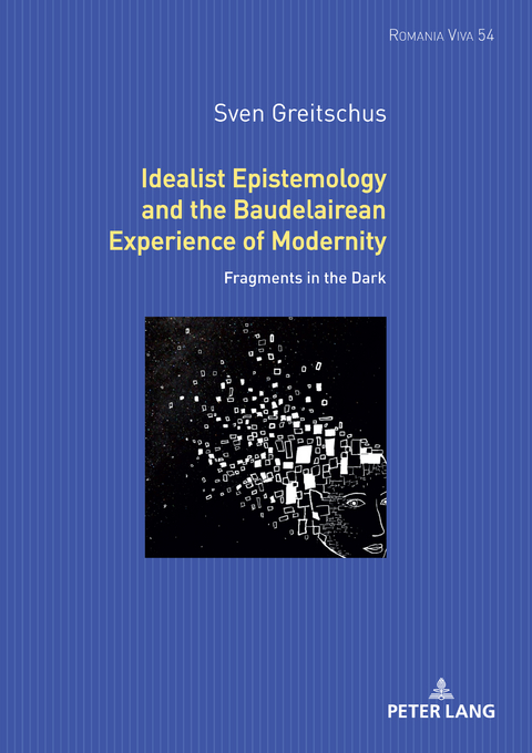 Idealist Epistemology and the Baudelairean Experience of Modernity - Sven Greitschus