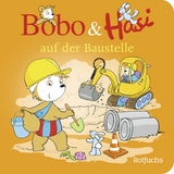 Bobo & Hasi auf der Baustelle - Doroth&eacute;e B&ouml;hlke