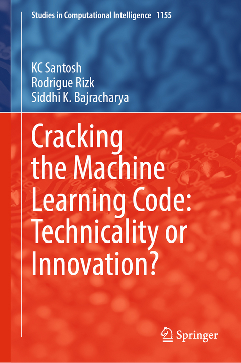 Cracking the Machine Learning Code: Technicality or Innovation? - KC Santosh, Rodrigue Rizk, Siddhi K. Bajracharya