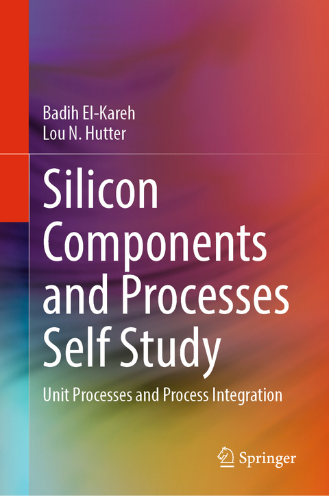 Silicon Components and Processes Self Study - Badih El-Kareh, Lou N. Hutter