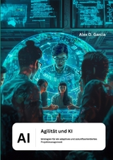 Agilität und KI - Alex D. Garcia
